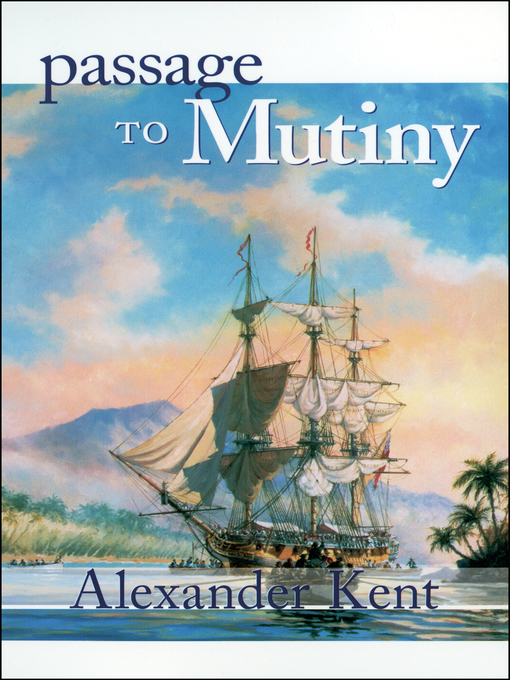 Title details for Passage to Mutiny by Alexander Kent - Available